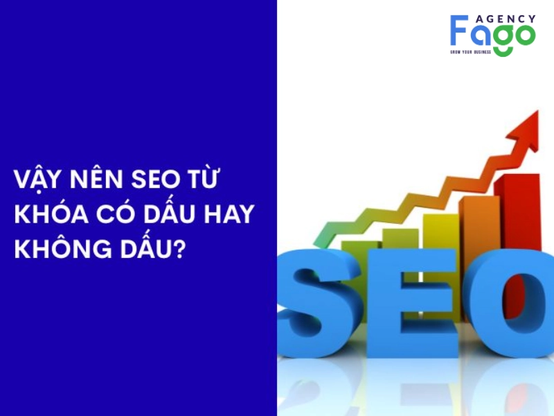 Nên SEO từ khóa có dấu hay không dấu?