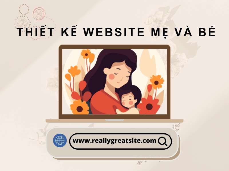 #1 Thiết Kế Website Mẹ Và Bé Đẹp Mắt, Chuyên Nghiệp, Uy Tín