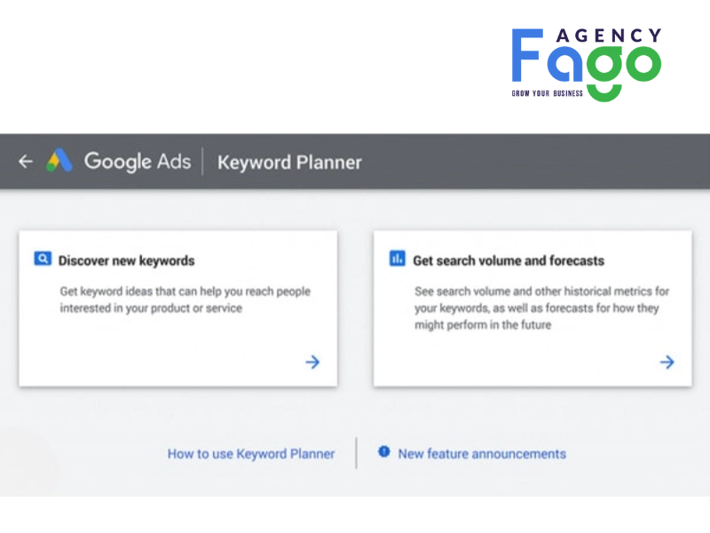 Keyword Planner cung cấp hai chức năng chính là Khám phá các từ khóa mới (Discover new keywords) & Xem lượng tìm kiếm và dự đoán (Get search volume and forecasts)