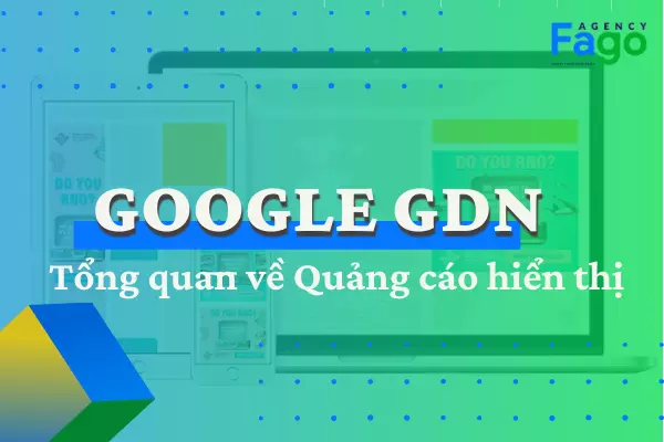GDN là gì? Tổng quan về Quảng cáo Google Display Network